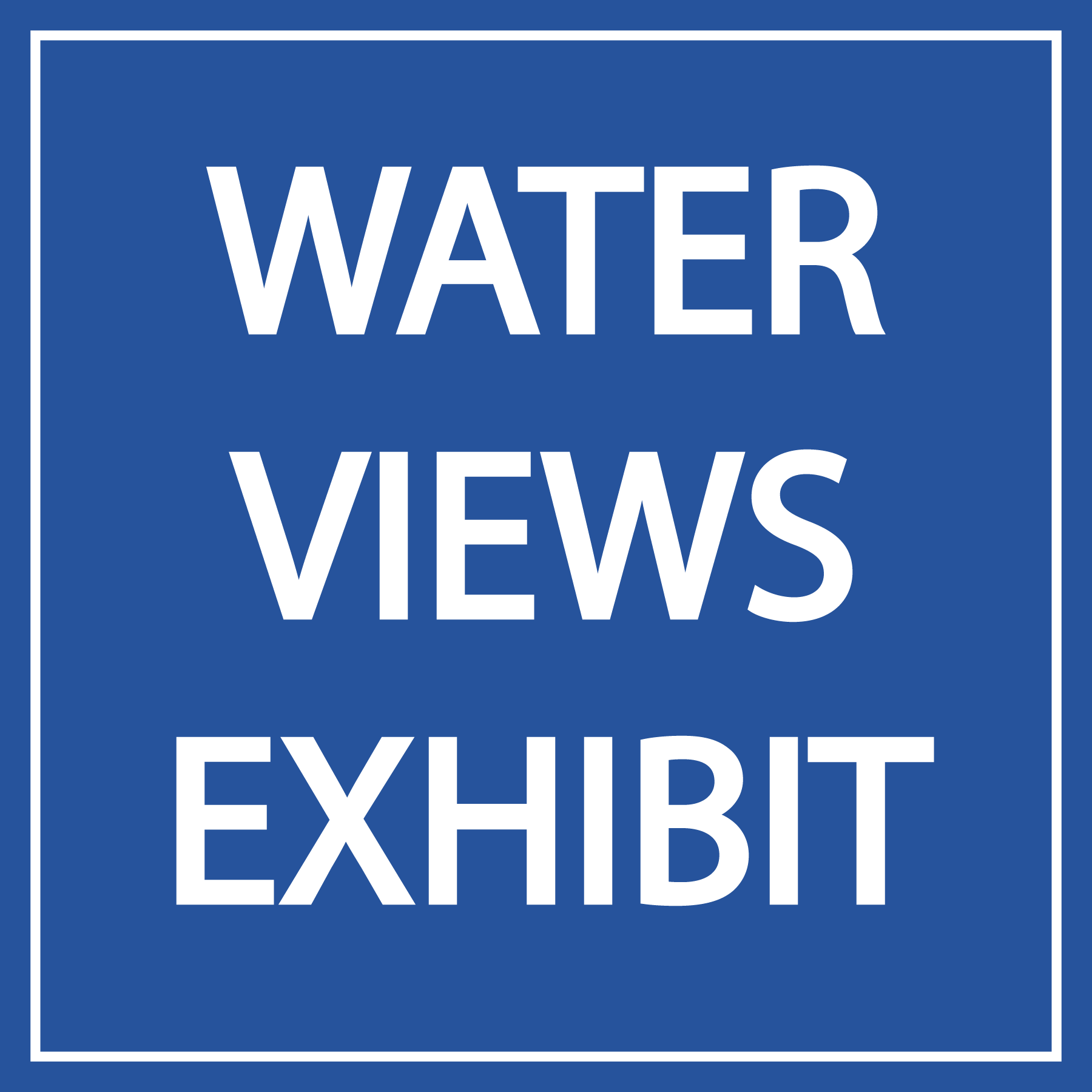 Water Views Exhibit