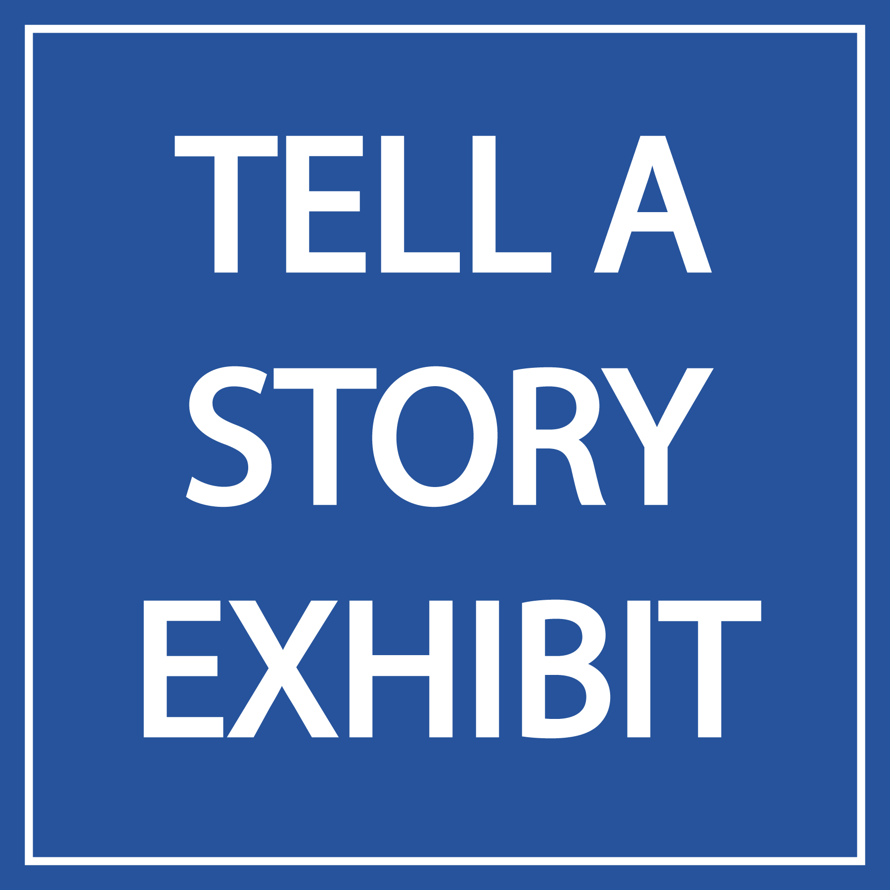 Tell a Story Exhibit