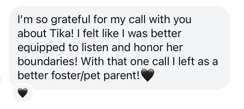 Screenshot of a message that says "I felt like I was better equipped to listen and honor her boundaries! With that one call I left as a better foster/pet parent!"