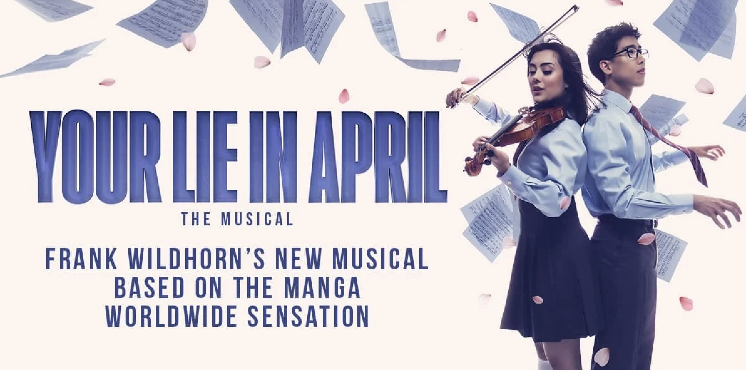 Promotion poster for the musical 'Your Lie in April'. It features two young adults, a woman playing a violin and a man standing back to back, with sheet music flying around and pink petals falling. The text highlights it as a new musical based on a manga called 'Your Lie in April' by Frank Wildhorn.
