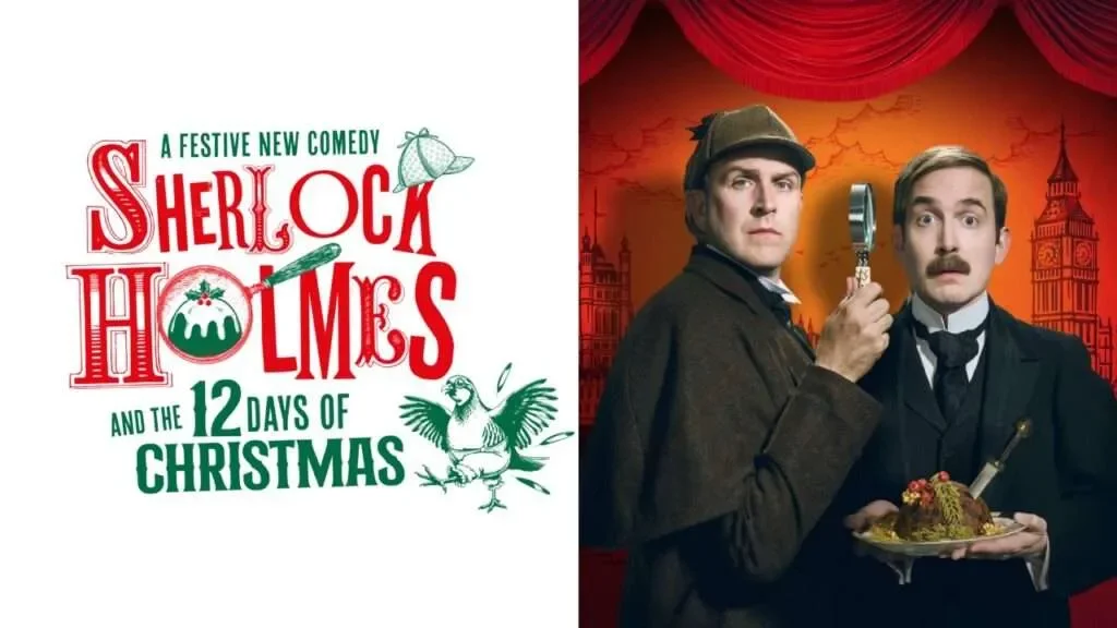Promotional poster for a comedy show titled "Sherlock Holmes and the 12 Days of Christmas" with a festive Christmas theme and a scene from Sherlock Holmes with two men in period costumes, one holding a magnifying glass and the other holding a dish of food.
