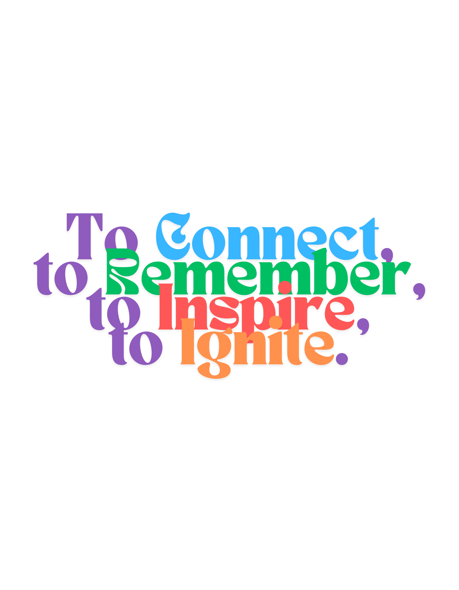 Colorful motivational words on a black background, including 'To Connect', 'To Remember', 'To Inspire', and 'To Ignite'.