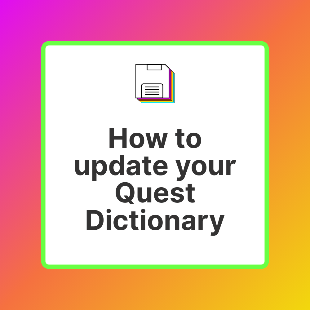 🎥 Updating Your Quest Dictionary