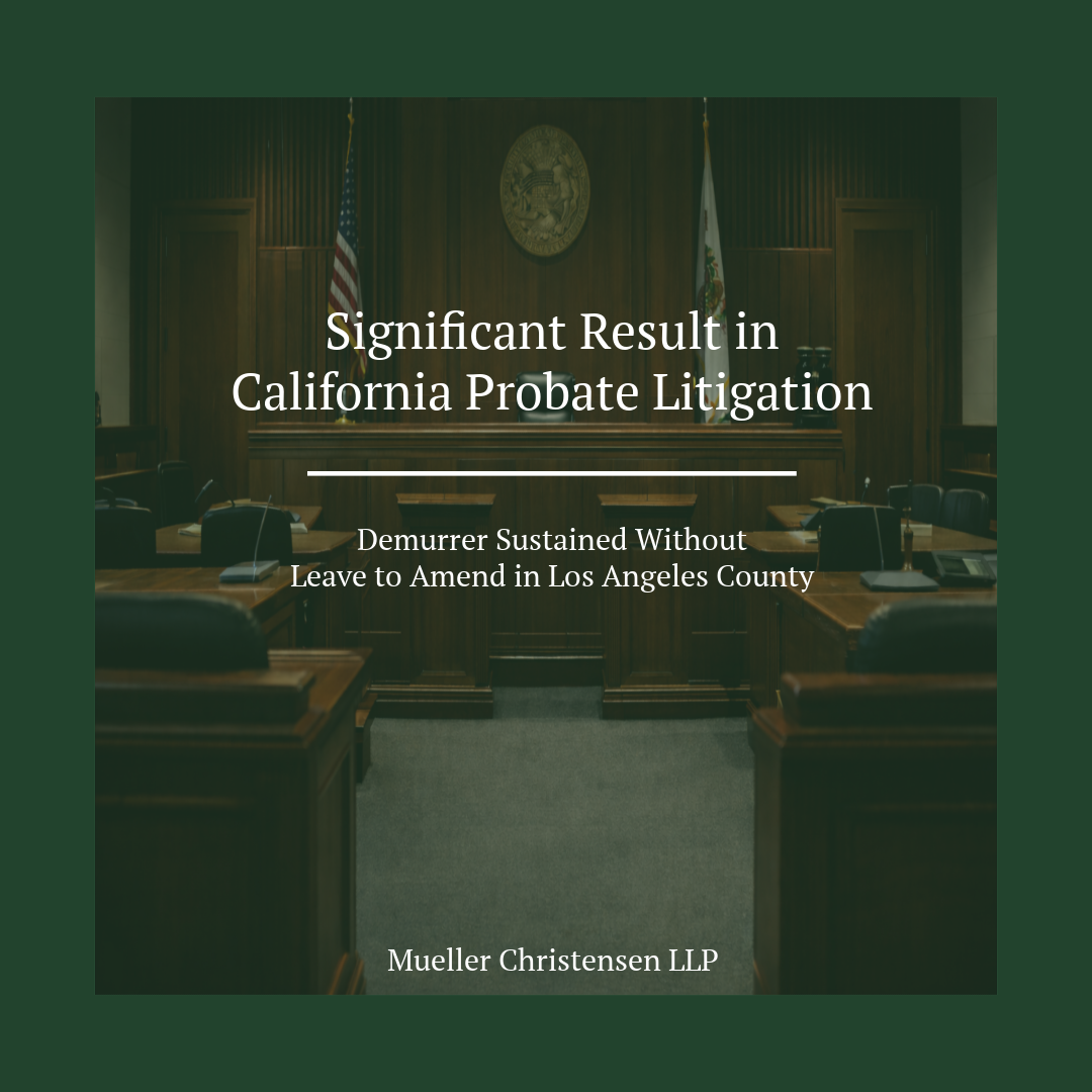Significant result in California Probate Litigation.