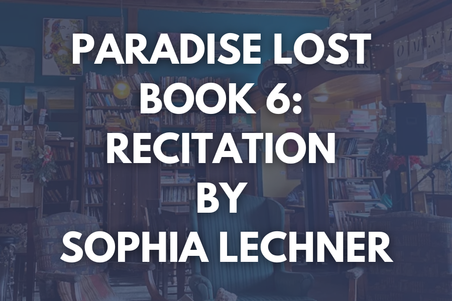 Paradise Lost Book 6: Recitation by Sophia Lechner
