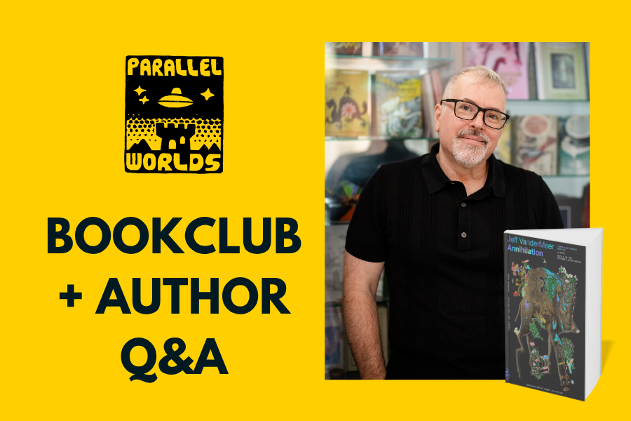 Parallel Worlds Bookclub + Author Q&A with Jeff VanderMeer
