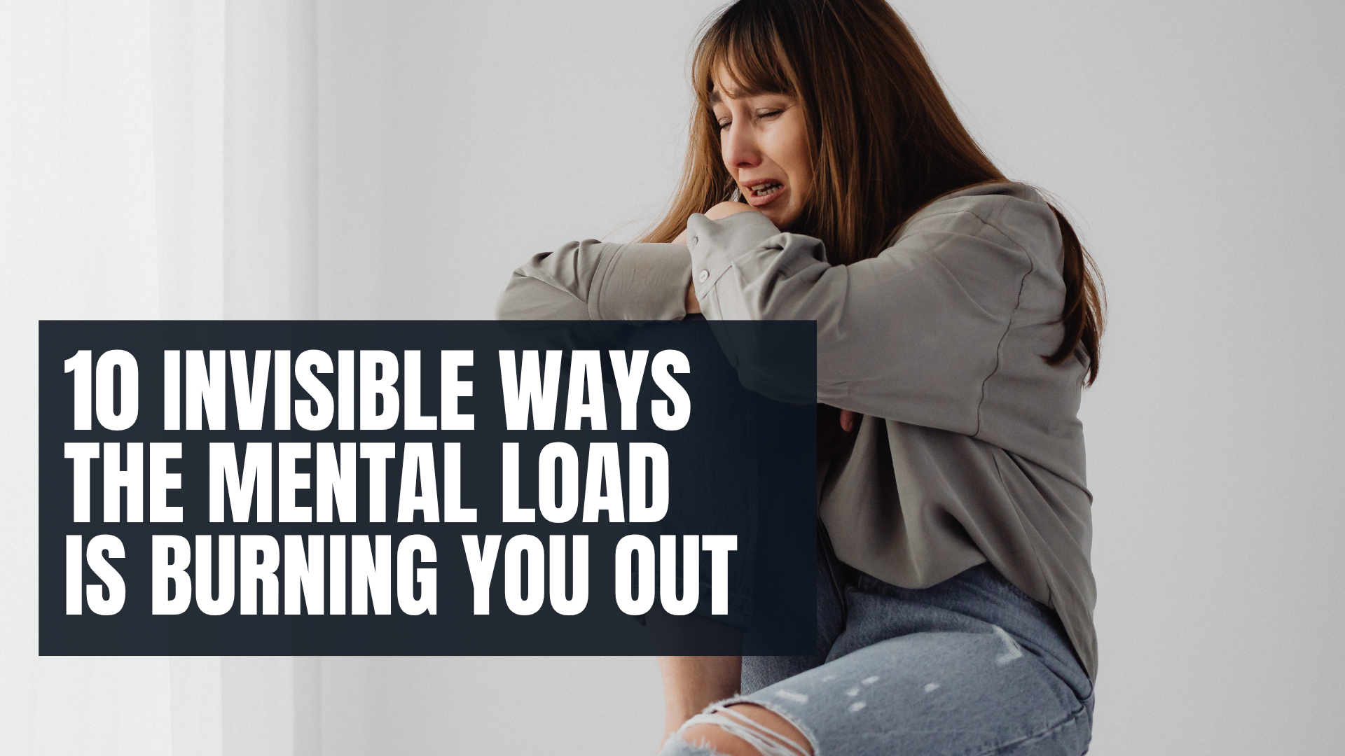 10 Invisible Ways the Mental Load Is Burning You Out + A Behavior-Based Strategy to Lighten It
