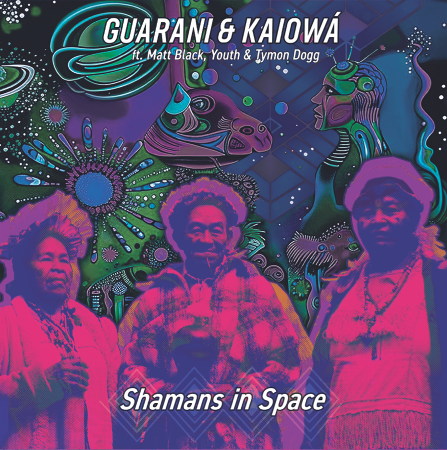 Guarani Kaiowa ftg. Matt Black, Youth & Tymon Dogg | Shamans in Space