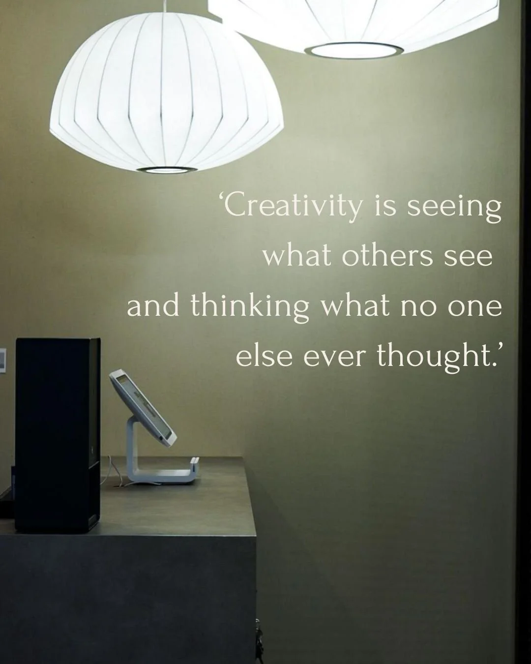 Creativity is seeing what others see and thinking what no one else ever thought.
