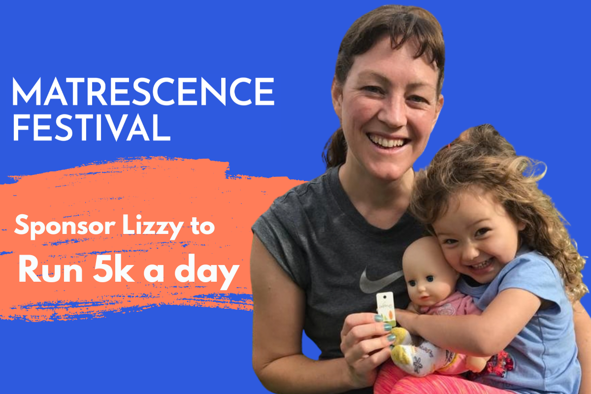 Matrescence Festival Fundraiser - 5k a day!