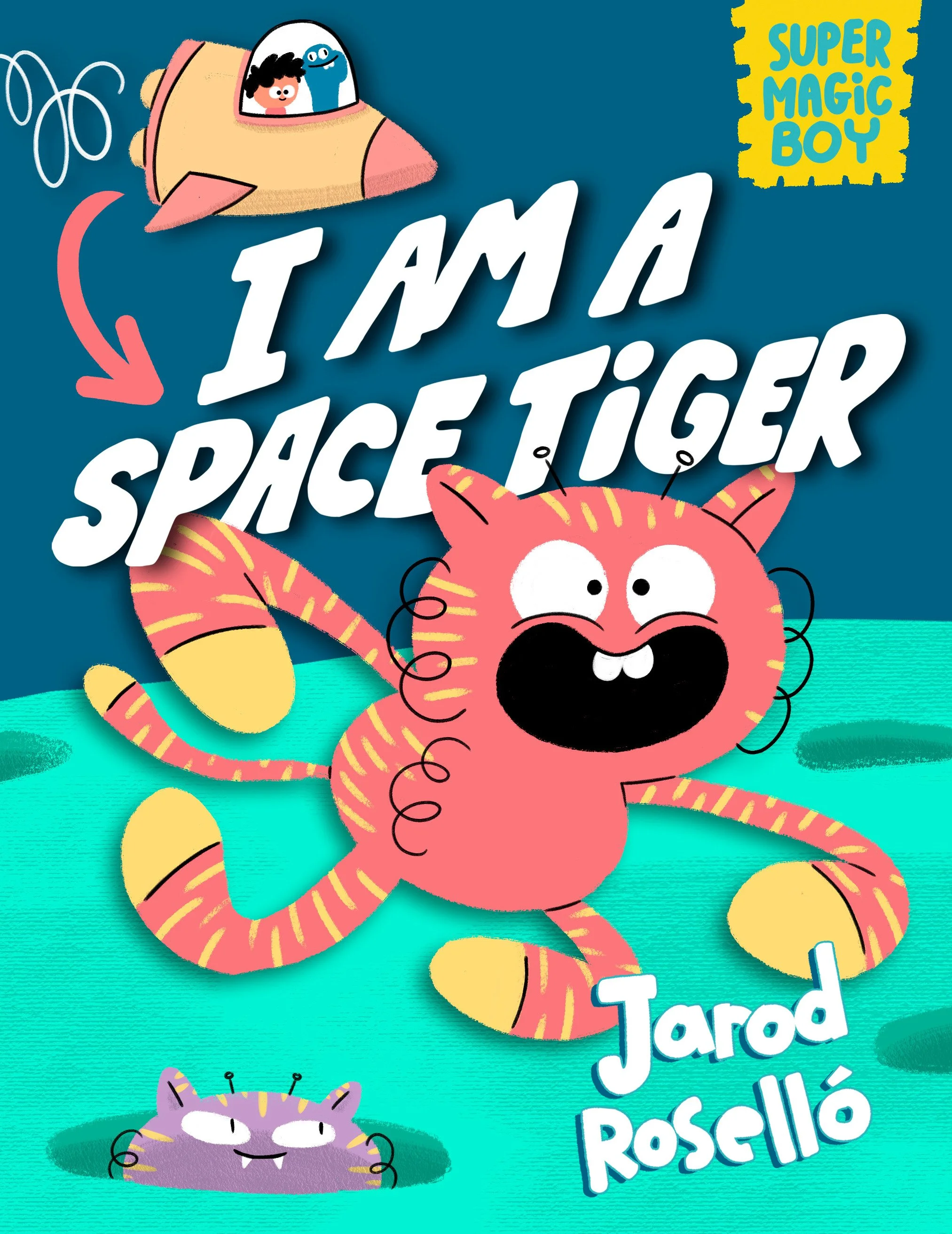 Colorful children's book cover titled "I AM A SPACE TIGER" by Jarod Roselló, featuring a pink tiger with yellow stripes and a wide open mouth, two white large eyes, and a purple cat with white eyes and fangs emerging from a hole, set against a teal b