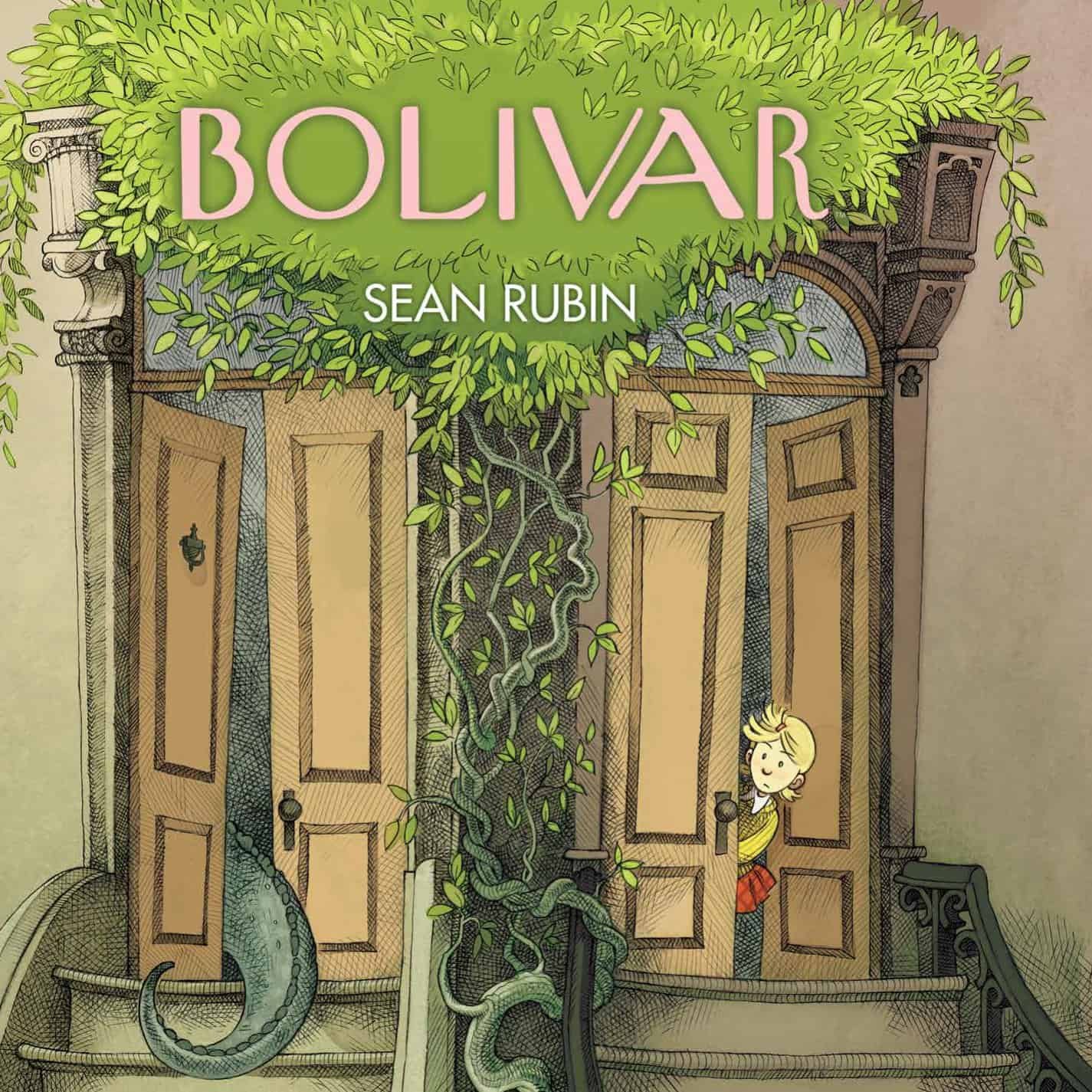 Book cover with the title "Bolivar" by Sean Rubin, showing a building with open doors, a vine growing over it, a tentacle, and a girl peeking out from the doorway.