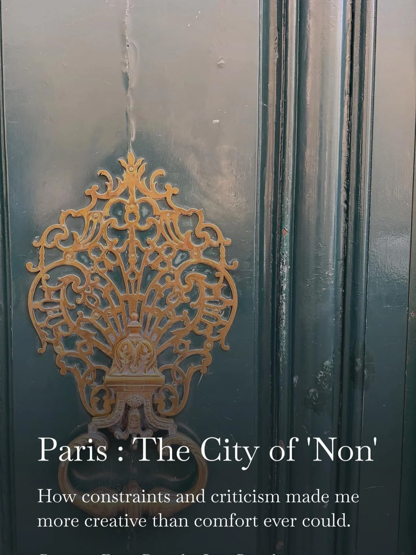 Paris serves them up to me each and every day. But I don&rsquo;t regret any of them - not one. 

Because, IMHO, constraints make you creative.

I said that here recently and couldn&rsquo;t stop thinking about it. So I wrote an entire newsletter about