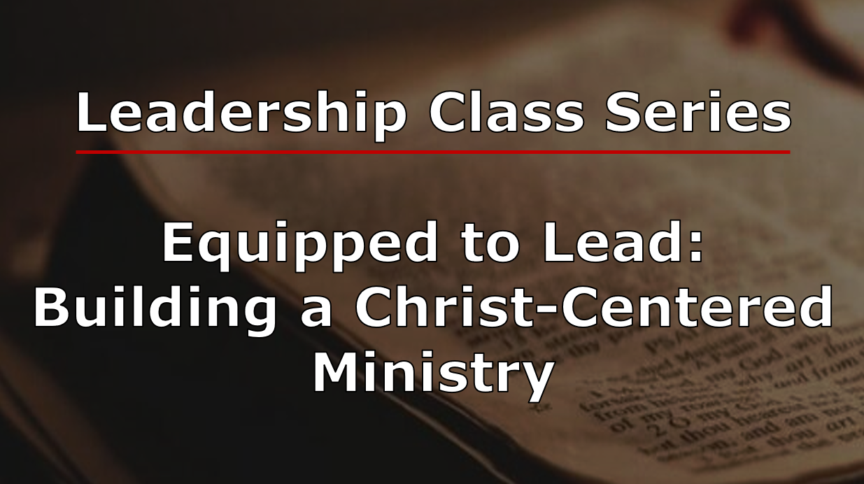 Title slide for a leadership series with the title 'Equipped to Lead: Building a Christ-Centered Ministry' over an open Bible