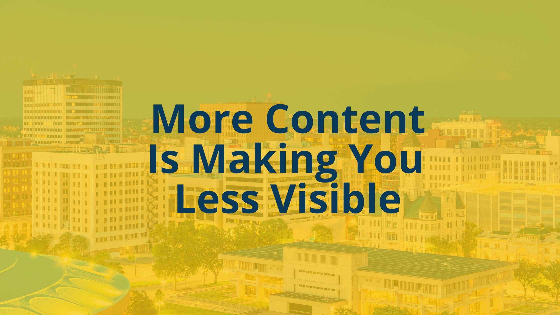 More Content Is Making You Less Visible