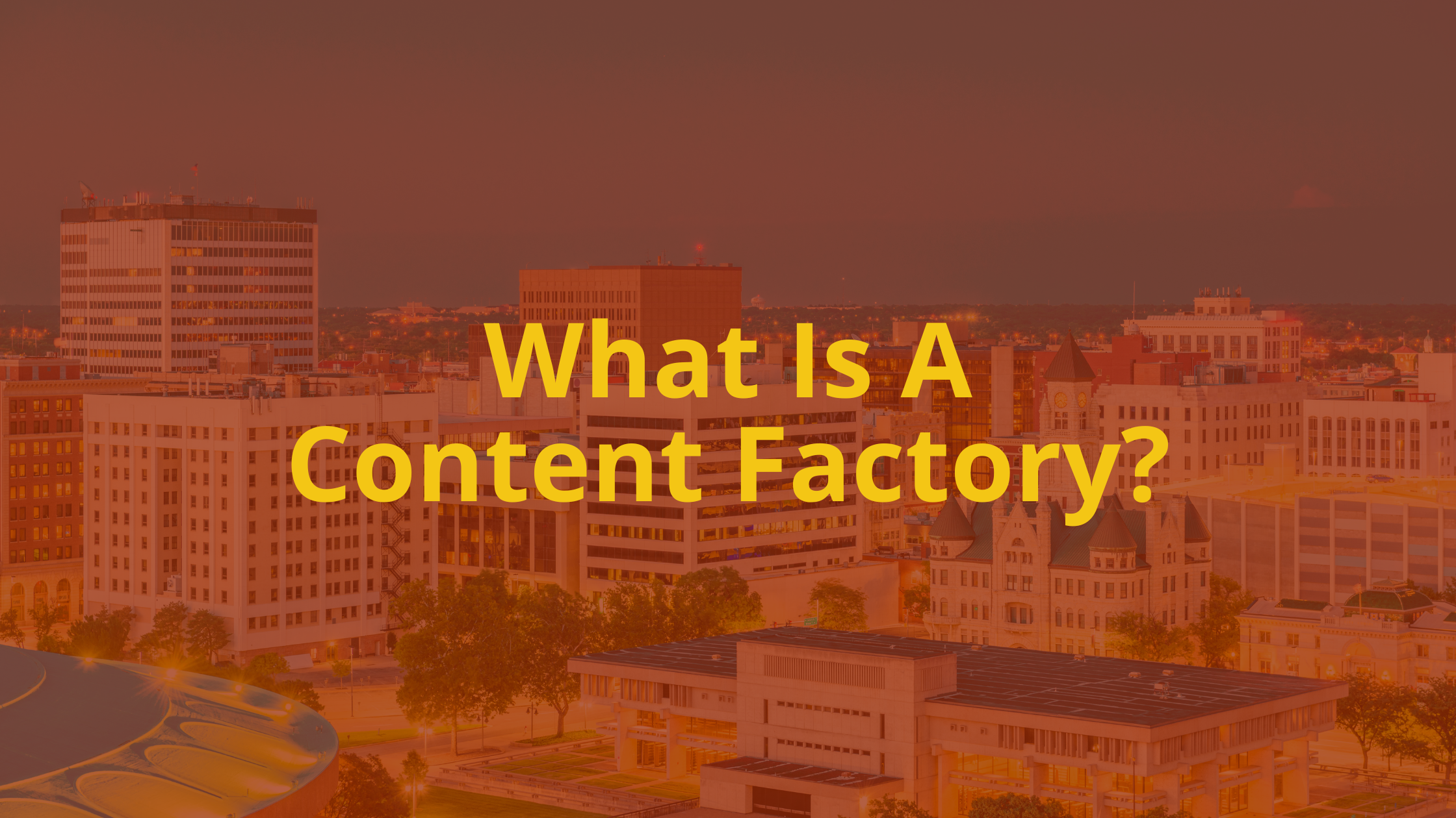 What Is A Content Factory?