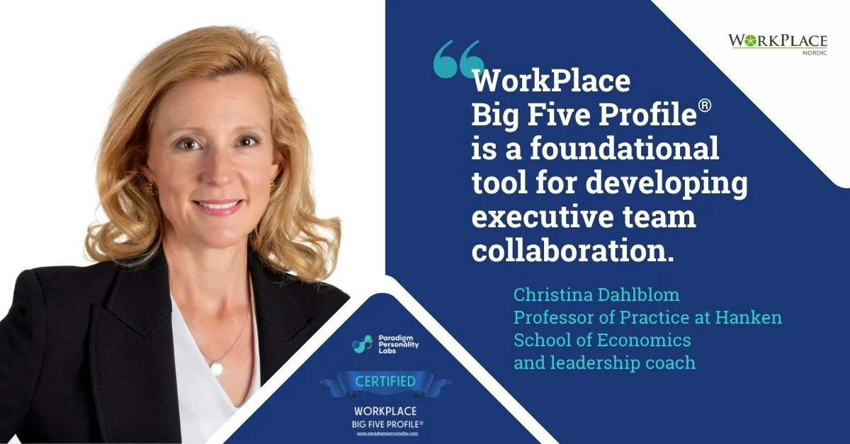 Hanken Professor of Practice: WorkPlace Big Five Profile is a foundational tool for developing executive team collaboration
