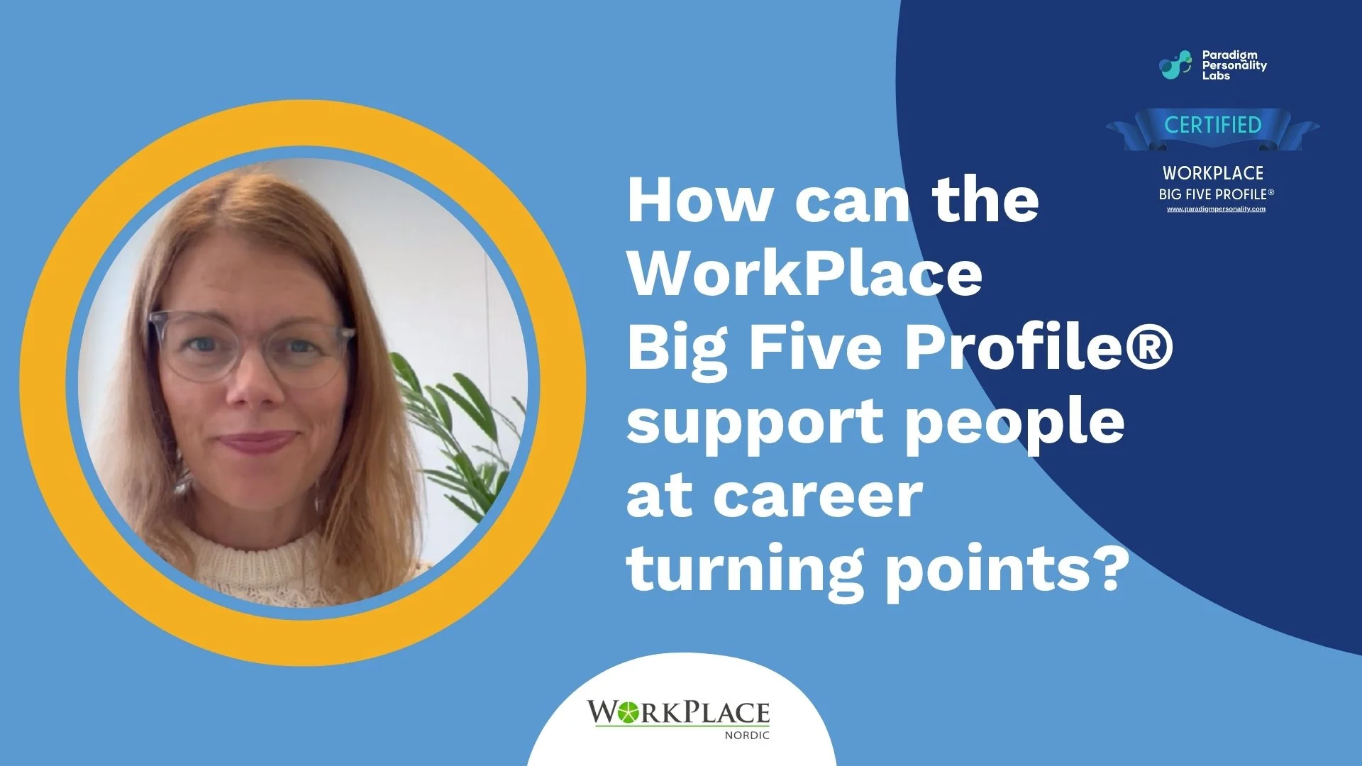 How can the WorkPlace Big Five Profile® support people at career turning points?