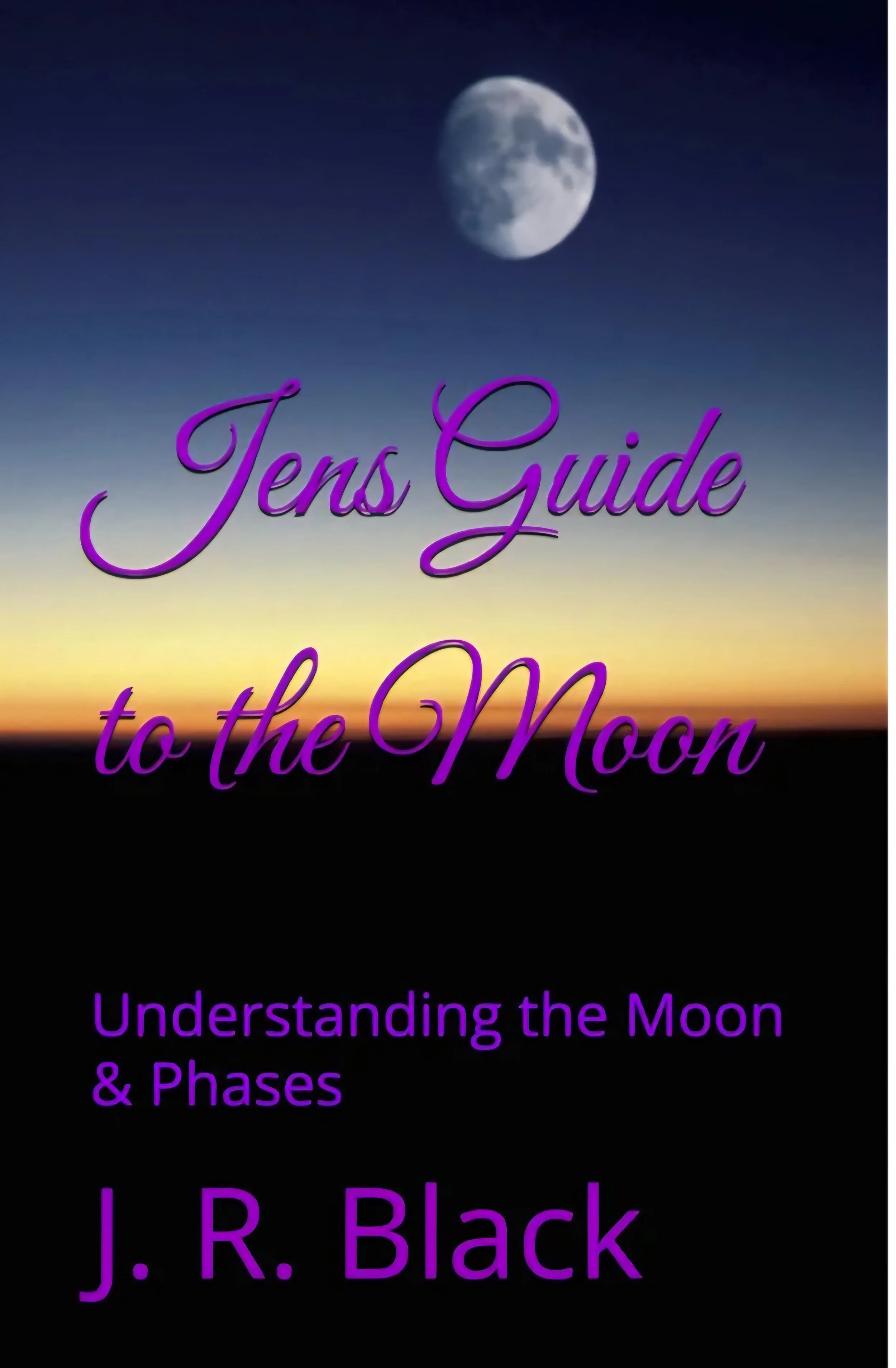Jen’s Guide to Understanding the Moon – Beginner Moon Magic & Lunar Phases Book