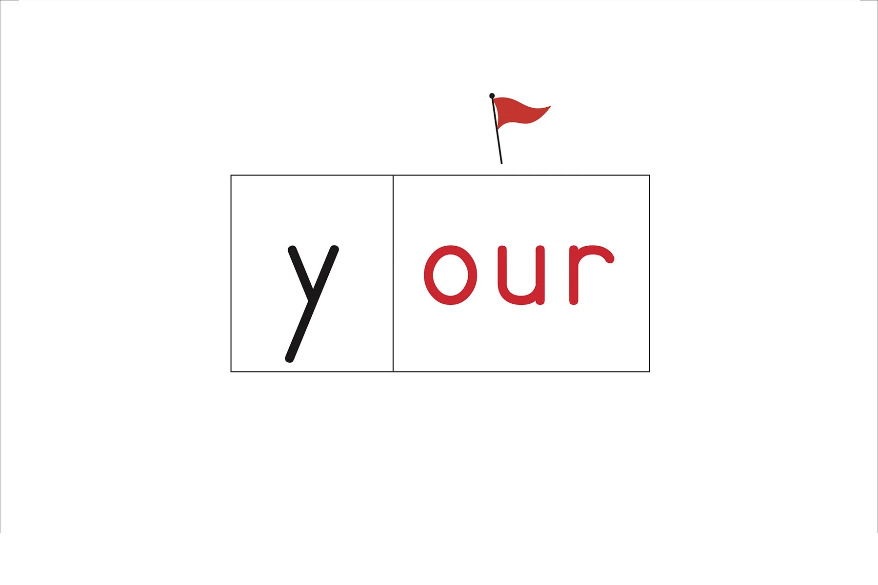  Explanation: REMEMBER, in this word, o-u-r spells /or/. 