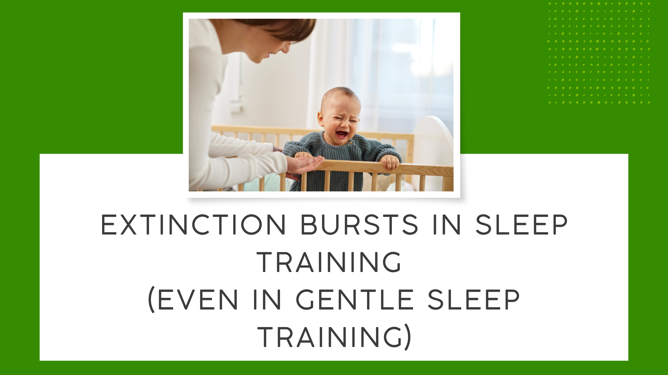 Extinction Bursts in Sleep Training (Even in Gentle Sleep Training)