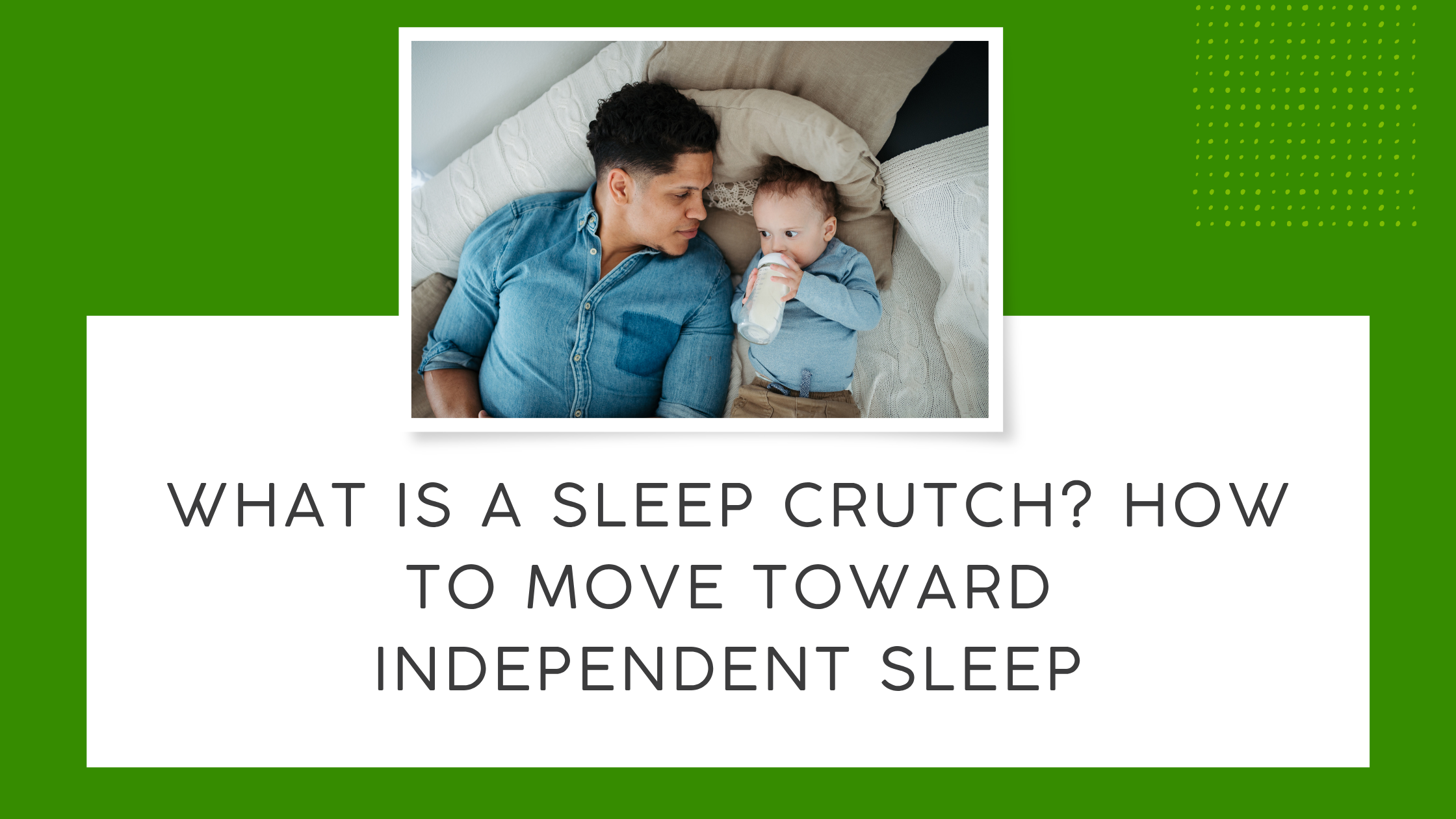 What is a Sleep Crutch? How to Move Toward Independent Sleep