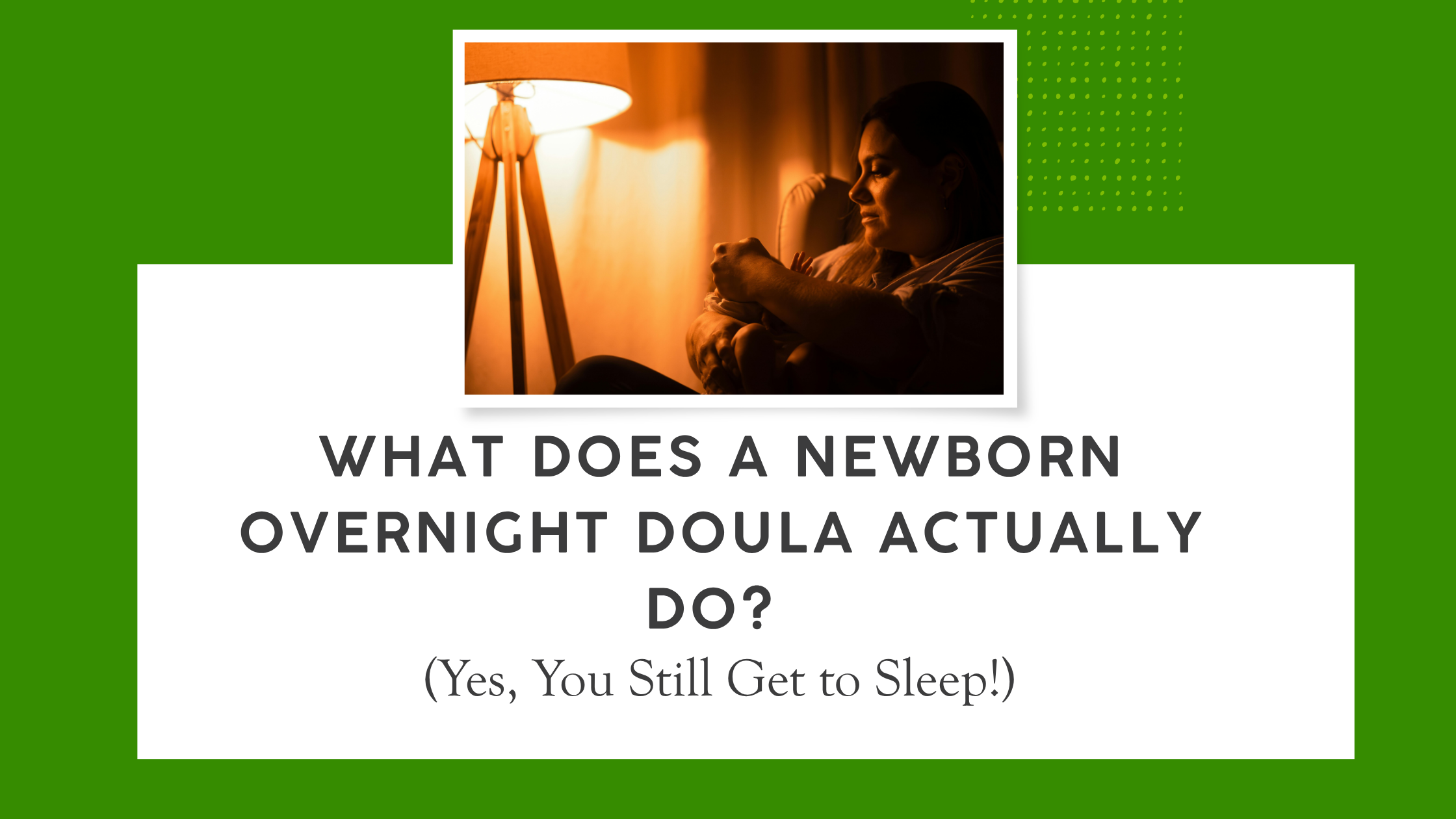 What Does a Newborn Overnight Doula Actually Do? (Yes, You Still Get to Sleep!)