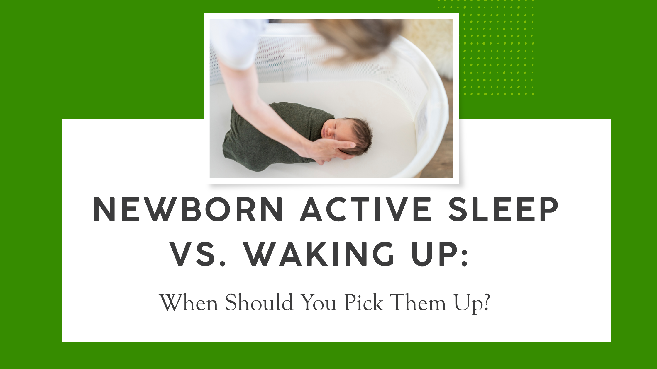 Newborn Active Sleep vs. Waking Up: When Should You Pick Them Up?