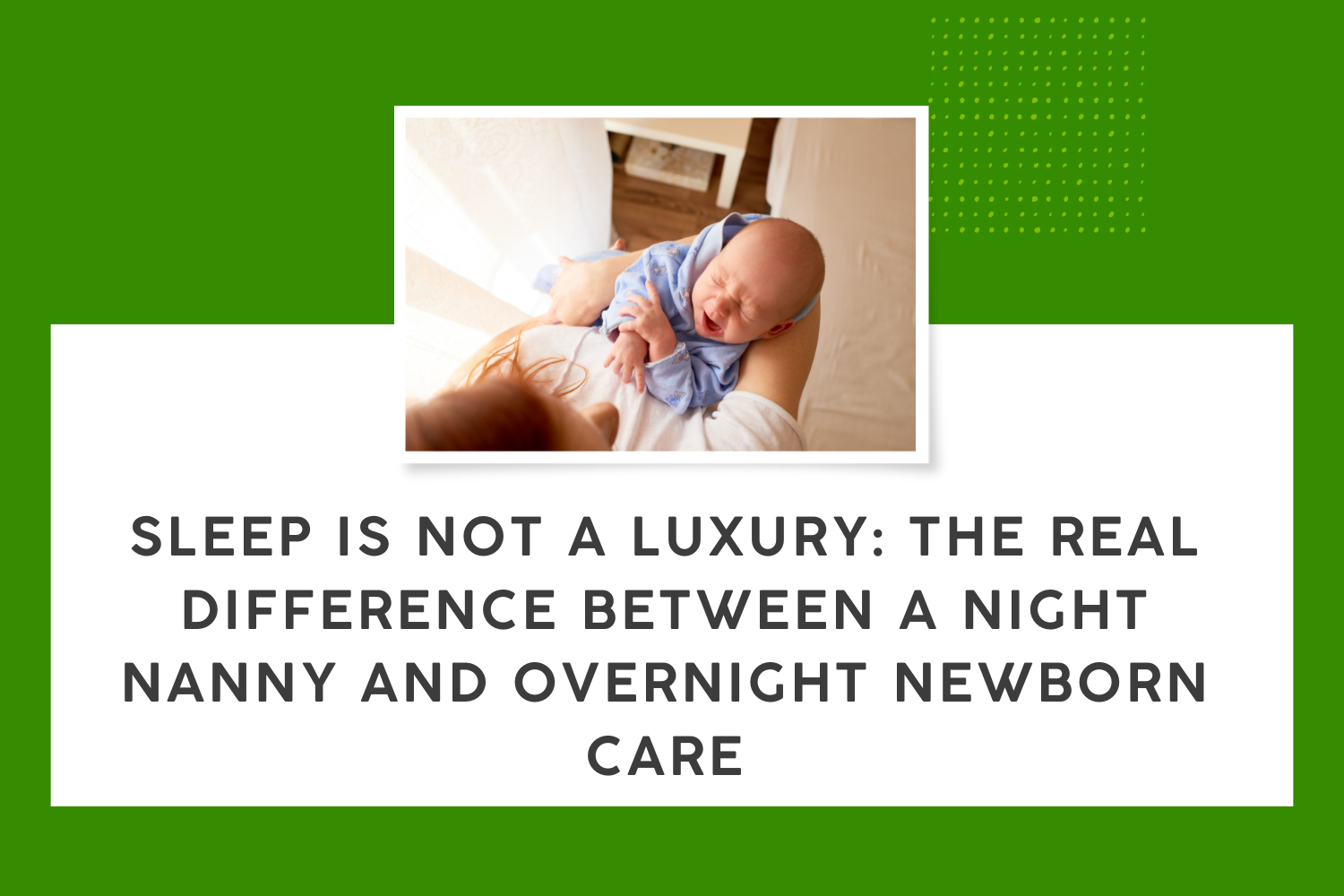 Sleep Is Not a Luxury: The Real Difference Between a Night Nanny and Overnight Newborn Care