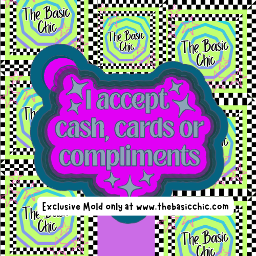I accept cash, cards or compliments