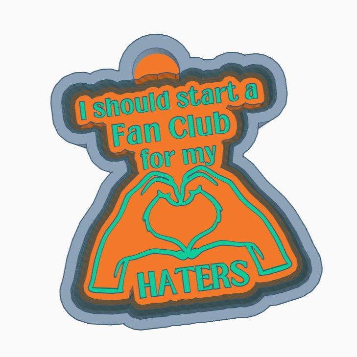 I should start a fan club for my haters