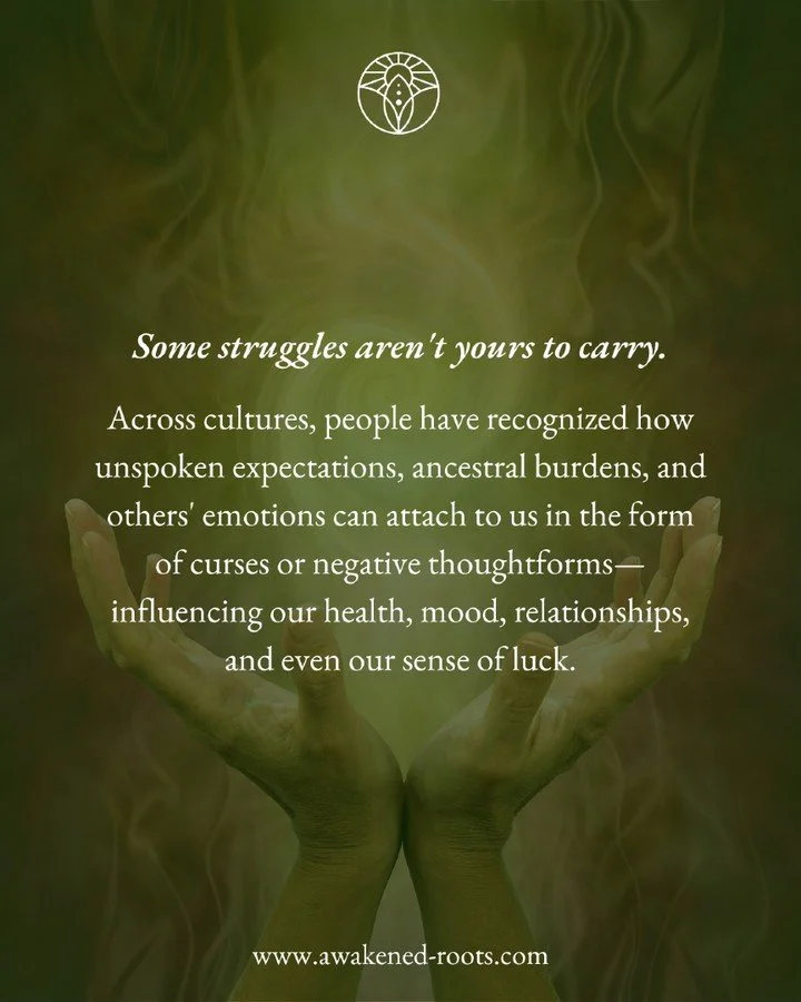 They're inherited patterns, unspoken expectations, or emotional weight from people and places we've been.

Shamanic Curse Unraveling helps you identify and release what doesn't belong to you&mdash;so you can reclaim the clarity, energy, and freedom t