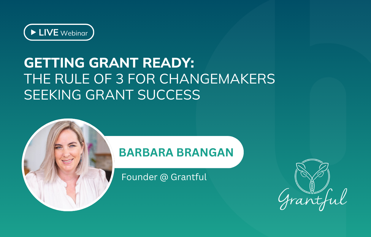 Getting Grant Ready: The Rule of 3 for Changemakers Seeking Grant Success, with Barbara Brangan - BFGN Webinar Series