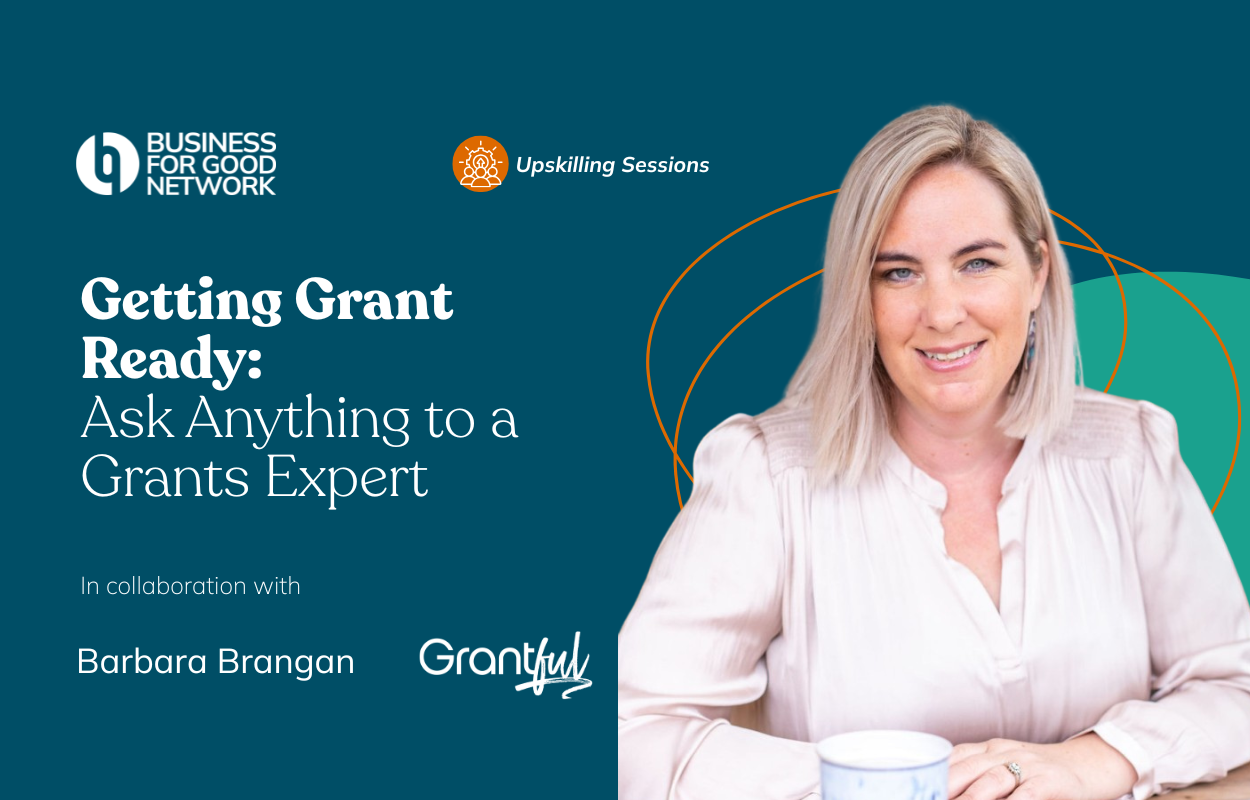 Getting Grant Ready: Ask Anything to a Grants Expert, with Barbara Brangan - BFGN Upskilling Sessions