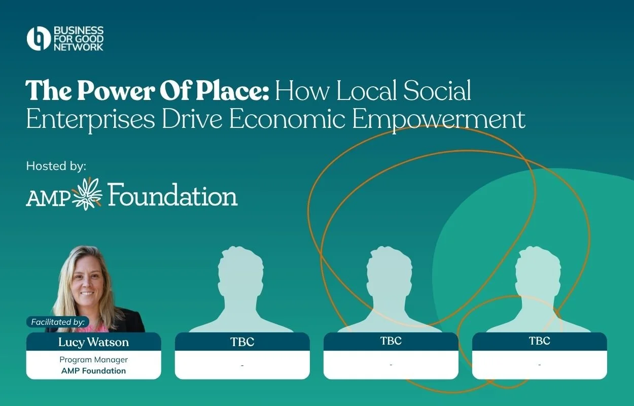 The Power of Place: How Local Social Enterprises Drive Economic Empowerment, hosted by AMP Foundation - BFGN Webinar Series #50