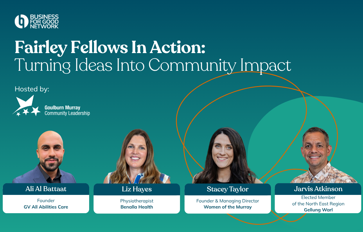 Fairley Fellows In Action: Turning Ideas Into Community Impact, hosted by Goulburn Murray Community Leadership (GMCL) - BFGN Webinar Series #41