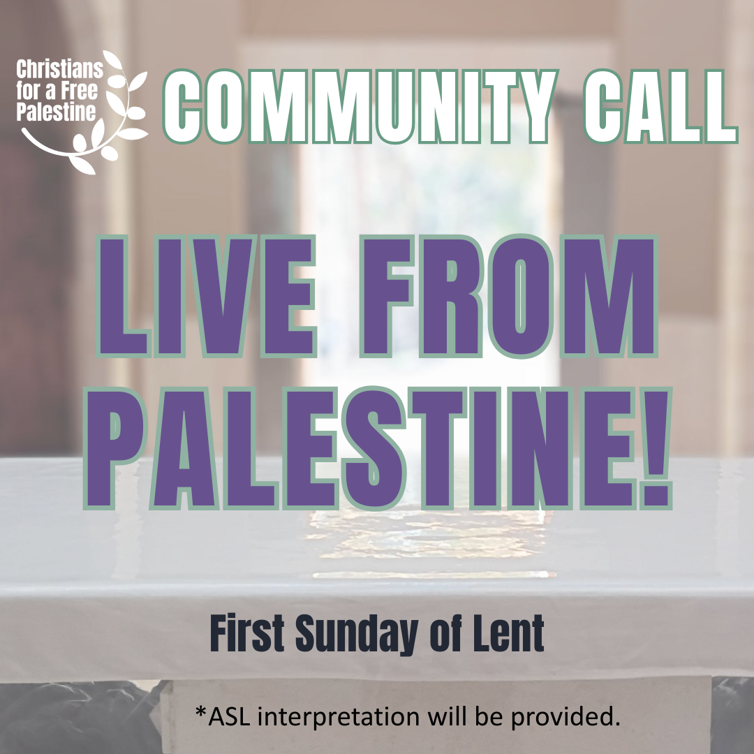 Join CFP on the first Sunday of Lent for a special Community Call live from Palestine! We will hear directly from contributors to the Kairos II: Moment of Truth - Faith in a Time of Genocide document. We will share how we all can faithfully respond t