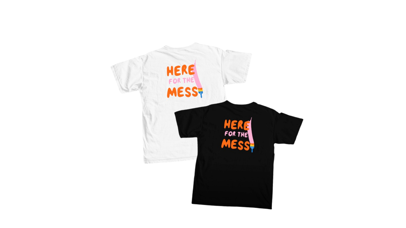 Happy Makers Here for the Mess Shirt