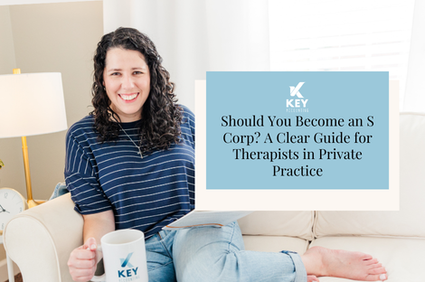 Should You Become an S Corp? A Clear Guide for Therapists in Private Practice