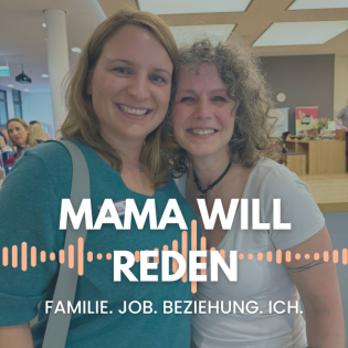 FAMILIE. JOB. BEZIEHUNG. ICH. - Im Podcast bei “Mama will reden”