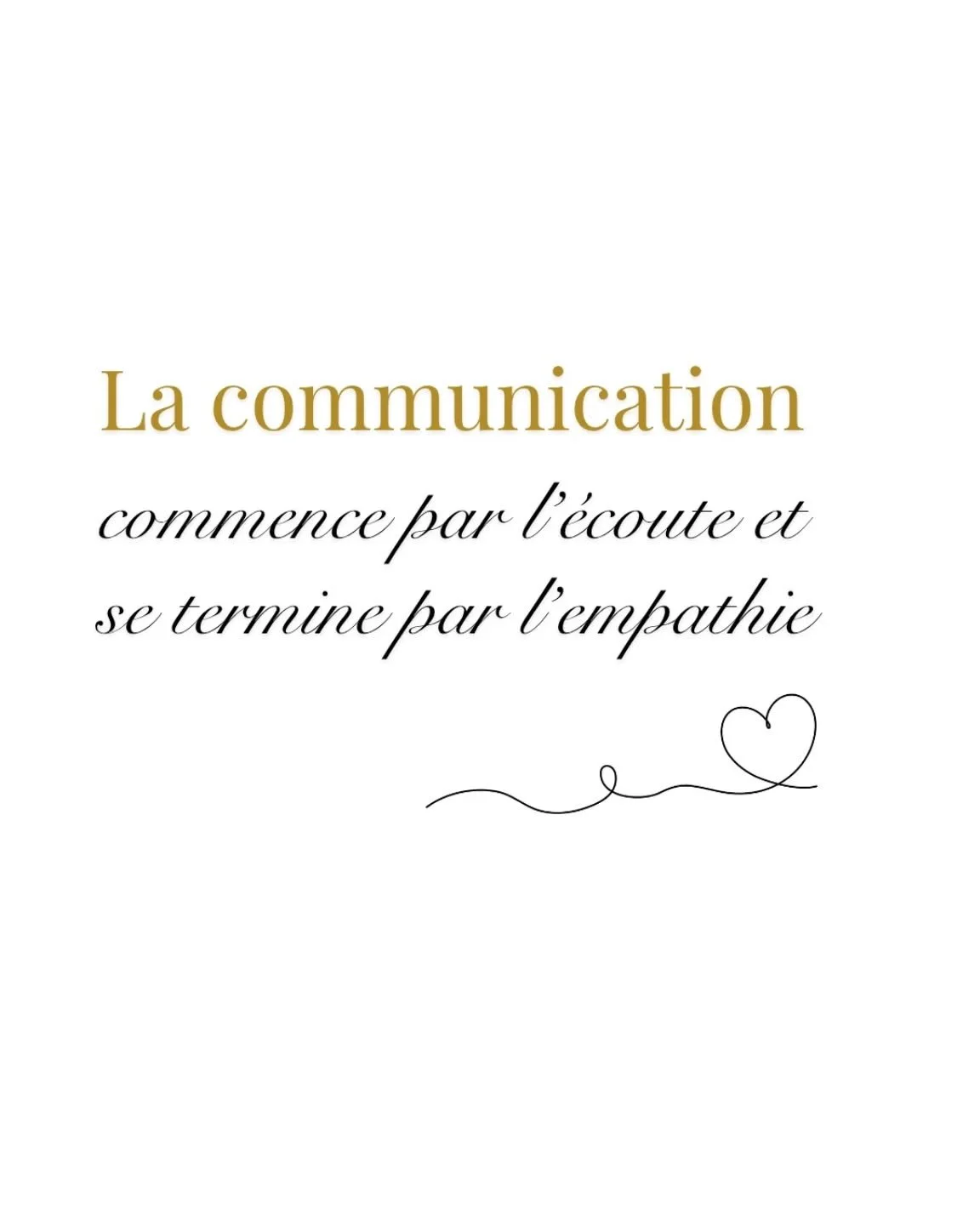Tu sais ce qui change tout dans une relation ? 

Ce moment o&ugrave; on arr&ecirc;te d'attendre son tour de parole... pour vraiment accueillir ce que l'autre nous dit.

L'&eacute;coute, c'est un cadeau. 
L'empathie, c'est le lien qui nous unit, de c&