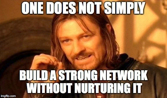 Have to nurture your networks.jpg