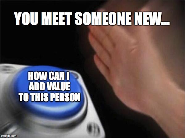 Proper NWW mindset when meeting someone new.jpg