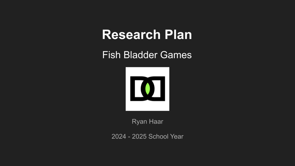 1 Fish Bladder Games _ Research Plan Presentation.png