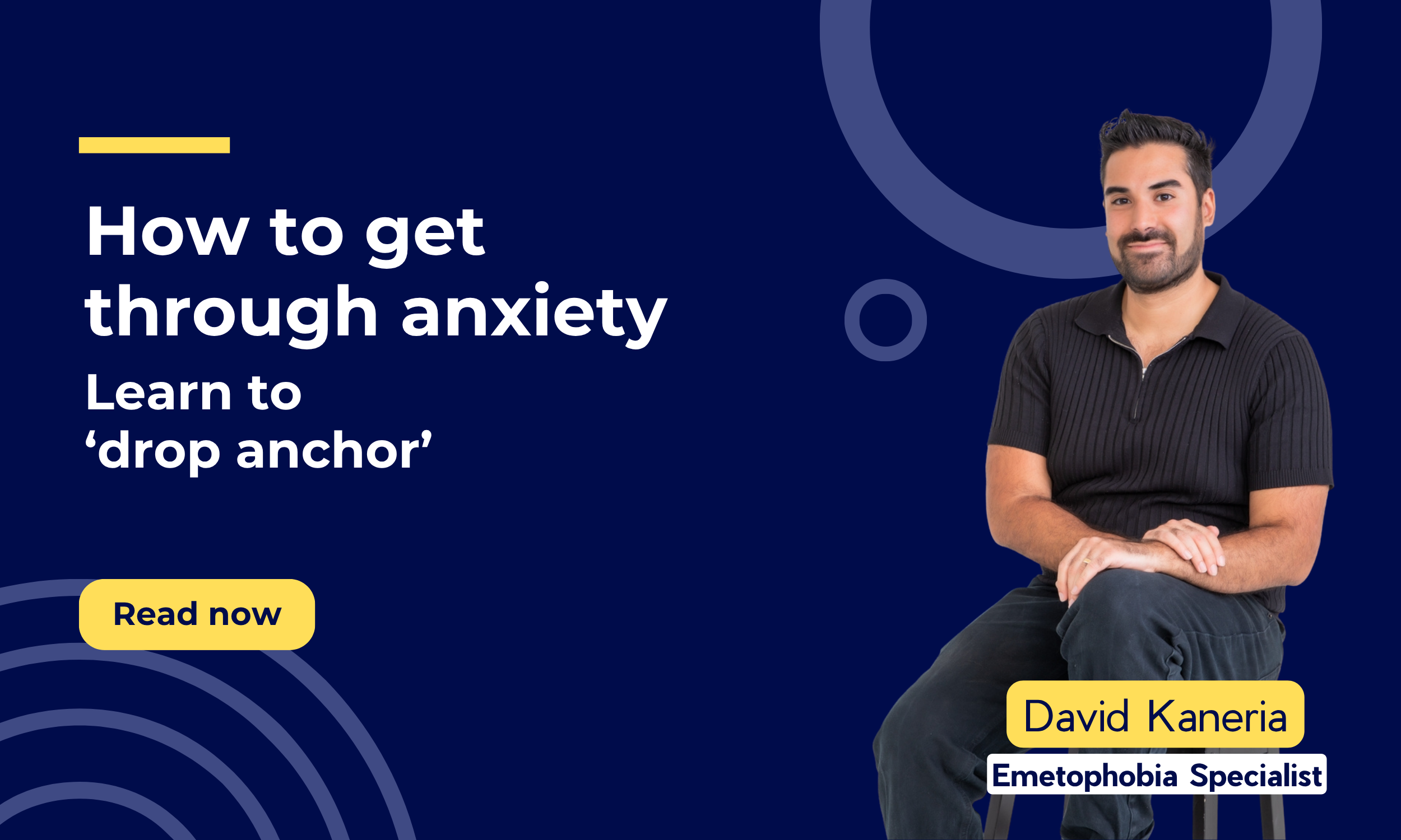 How to get through anxiety - learn how to drop anchor.
