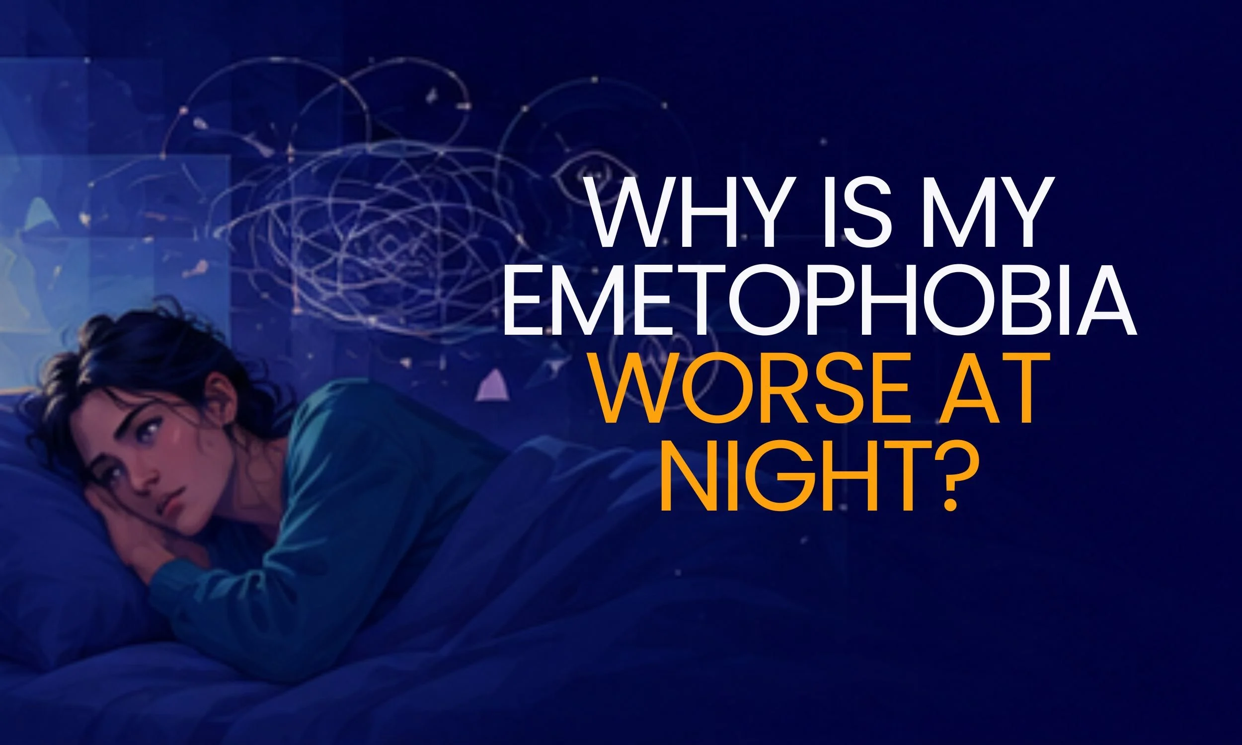 Why is my emetophobia worse at night?