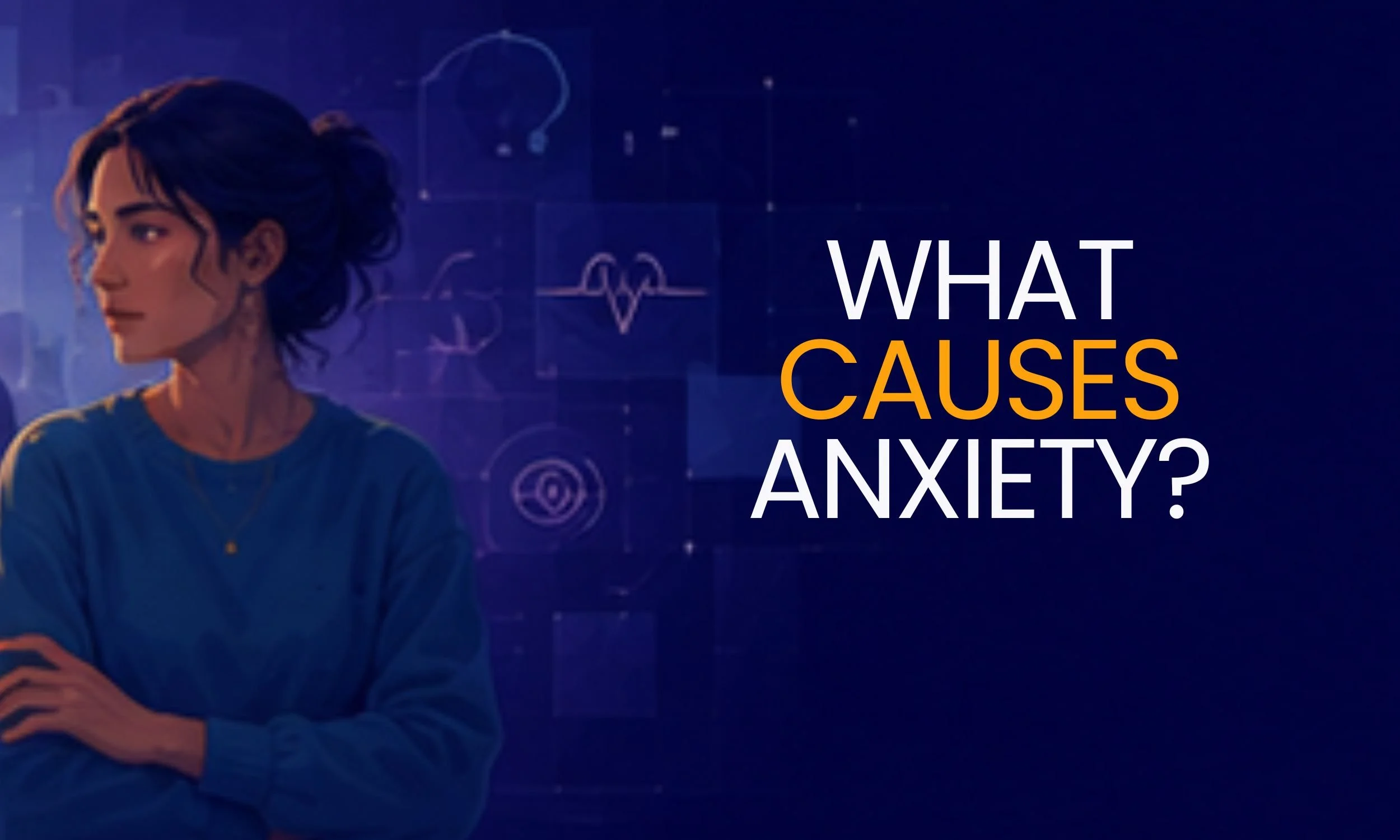 What causes anxiety?