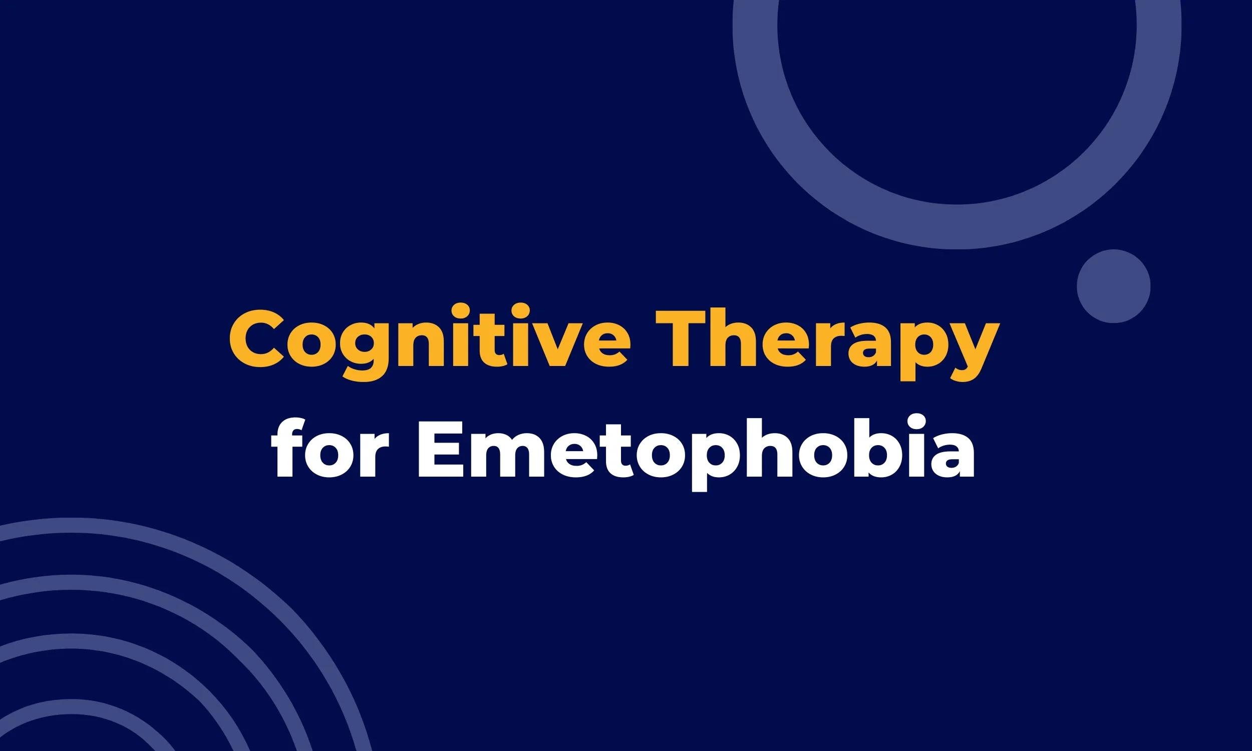 Cognitive Therapy for Emetophobia