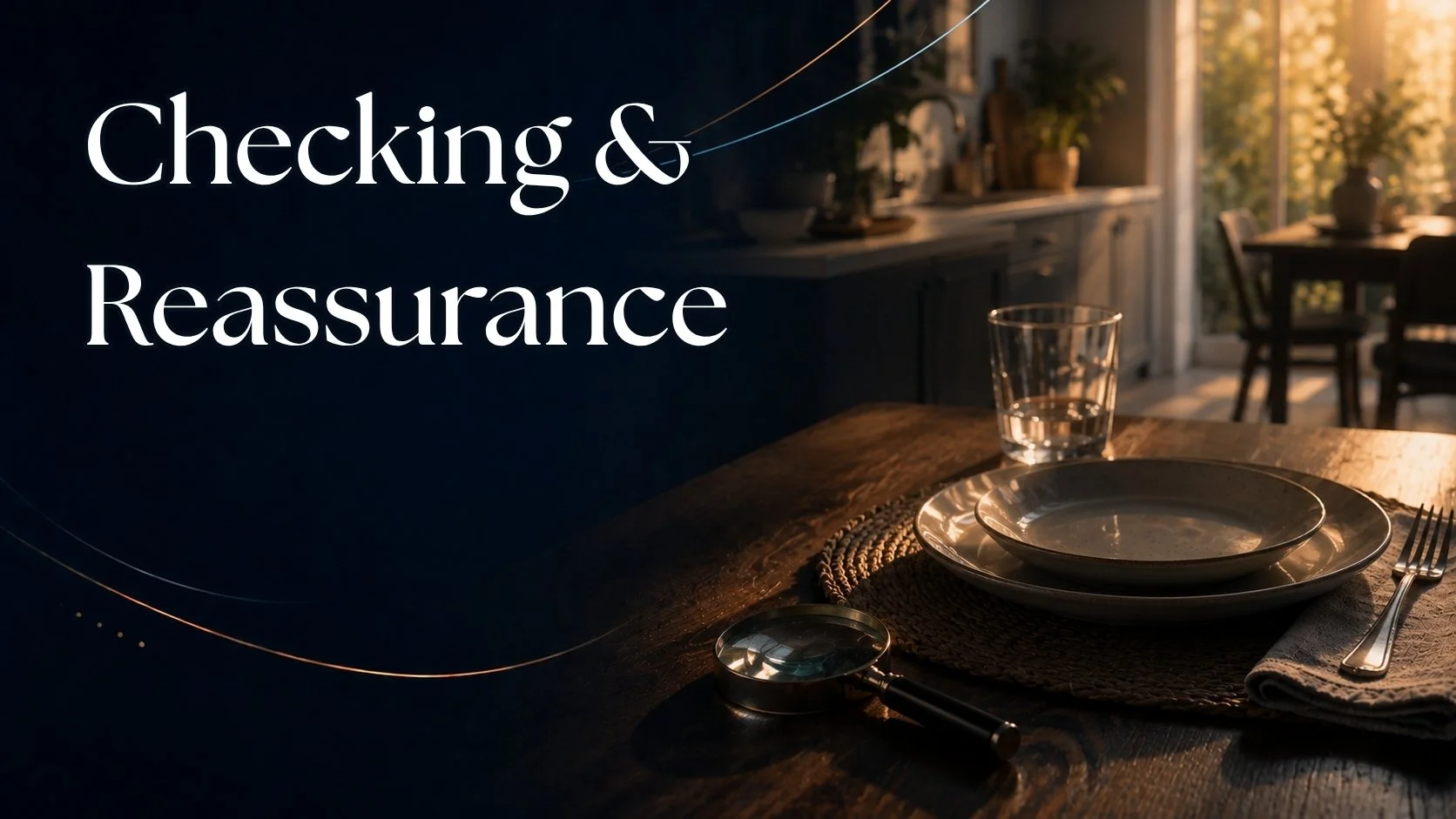 Checking & Reassurance