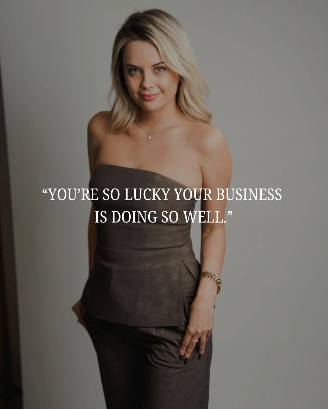 &ldquo;You&rsquo;re so lucky your business is doing well&hellip;&rdquo;

Luck had nothing to do with it.
One full year with zero clients.
Two years juggling two clients.
Now? A 6 figure business headed to 7 figures - 150+ brands, our own events, and 